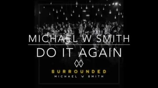 Michael W. Smith - Do It Again